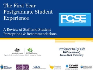 The First Year
Postgraduate Student
Experience
A Review of Staff and Student
Perceptions & Recommendations
 