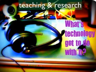 teaching & research
 