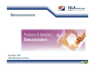 Bancassurance




Duração: 18H
João Marques Ferreira
 