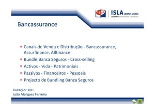 Bancassurance


      Canais de Venda e Distribução - Bancassurance,
      Assurfinance, Allfinance
      Bundle Banca Seguros - Cross-selling
      Activos - Vida - Patrimoniais
      Passivos - Financeiros - Pessoais
      Projecto de Bundling Banca Seguros

Duração: 18H
João Marques Ferreira
 