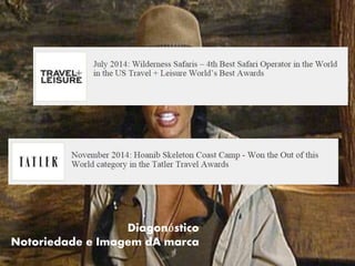 Diagonóstico
Notoriedade e Imagem dA marca
 