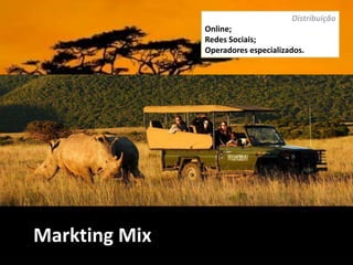 Markting Mix
Distribuição
Online;
Redes Sociais;
Operadores especializados.
 