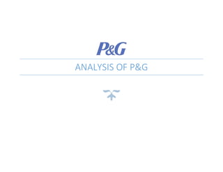 ANALYSIS OF P&G
 