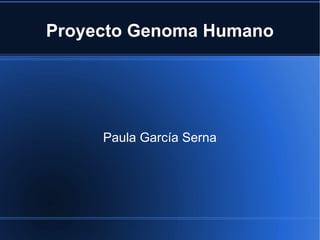 Proyecto Genoma Humano Paula García Serna 
