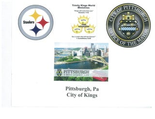 Pittsburgh PA  is God's "City of Kings"