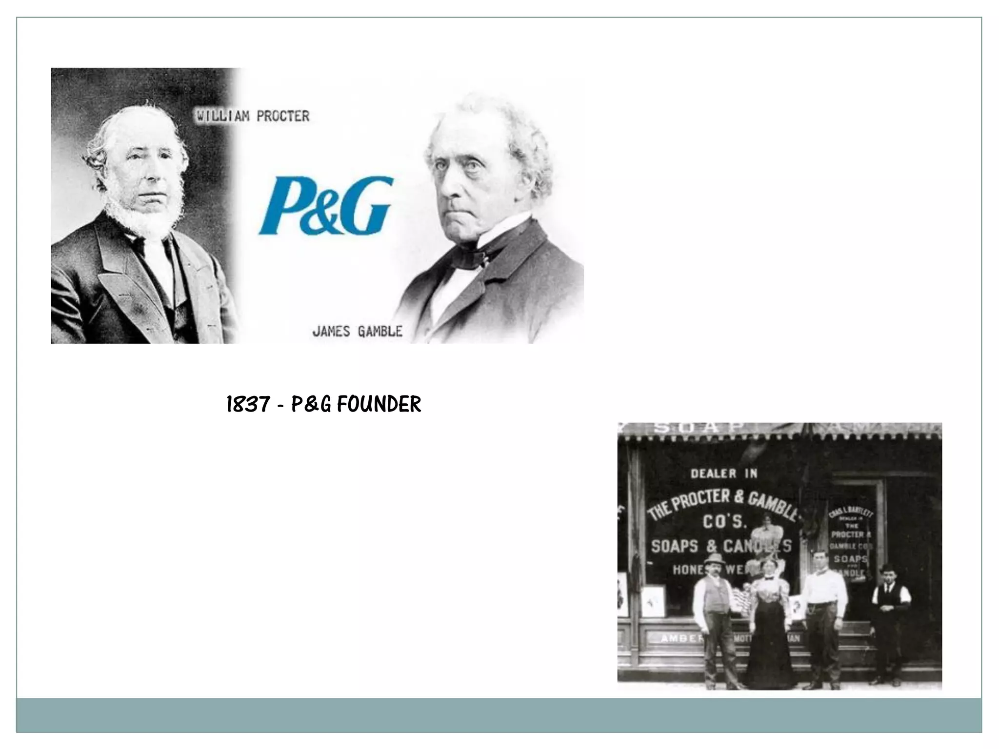 1837 - P&G FOUNDER
 