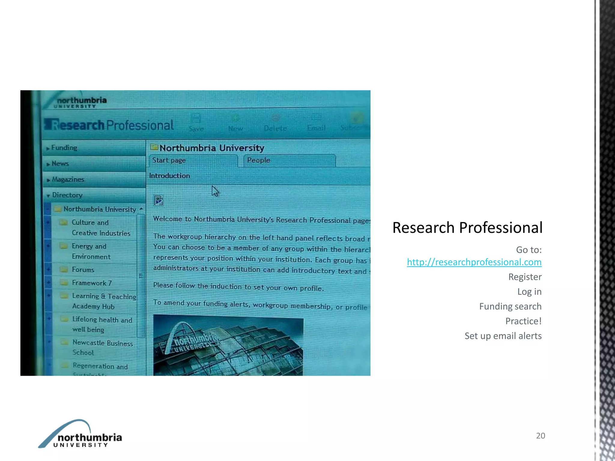 Go to:
http://researchprofessional.com
                         Register
                           Log in
                  Funding search
                        Practice!
              Set up email alerts




                               20
 