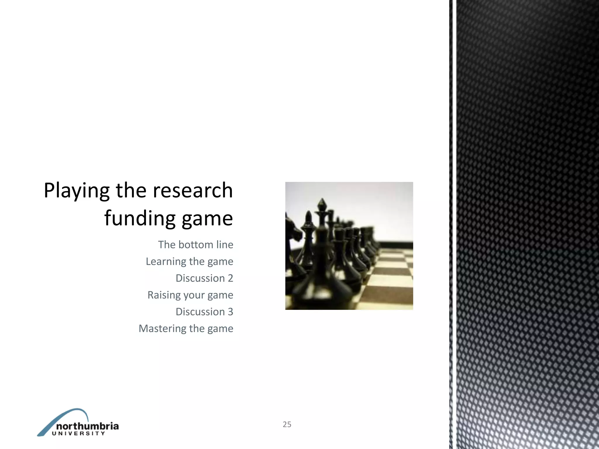 The bottom line
 Learning the game
       Discussion 2
 Raising your game
       Discussion 3
Mastering the game




                      25
 