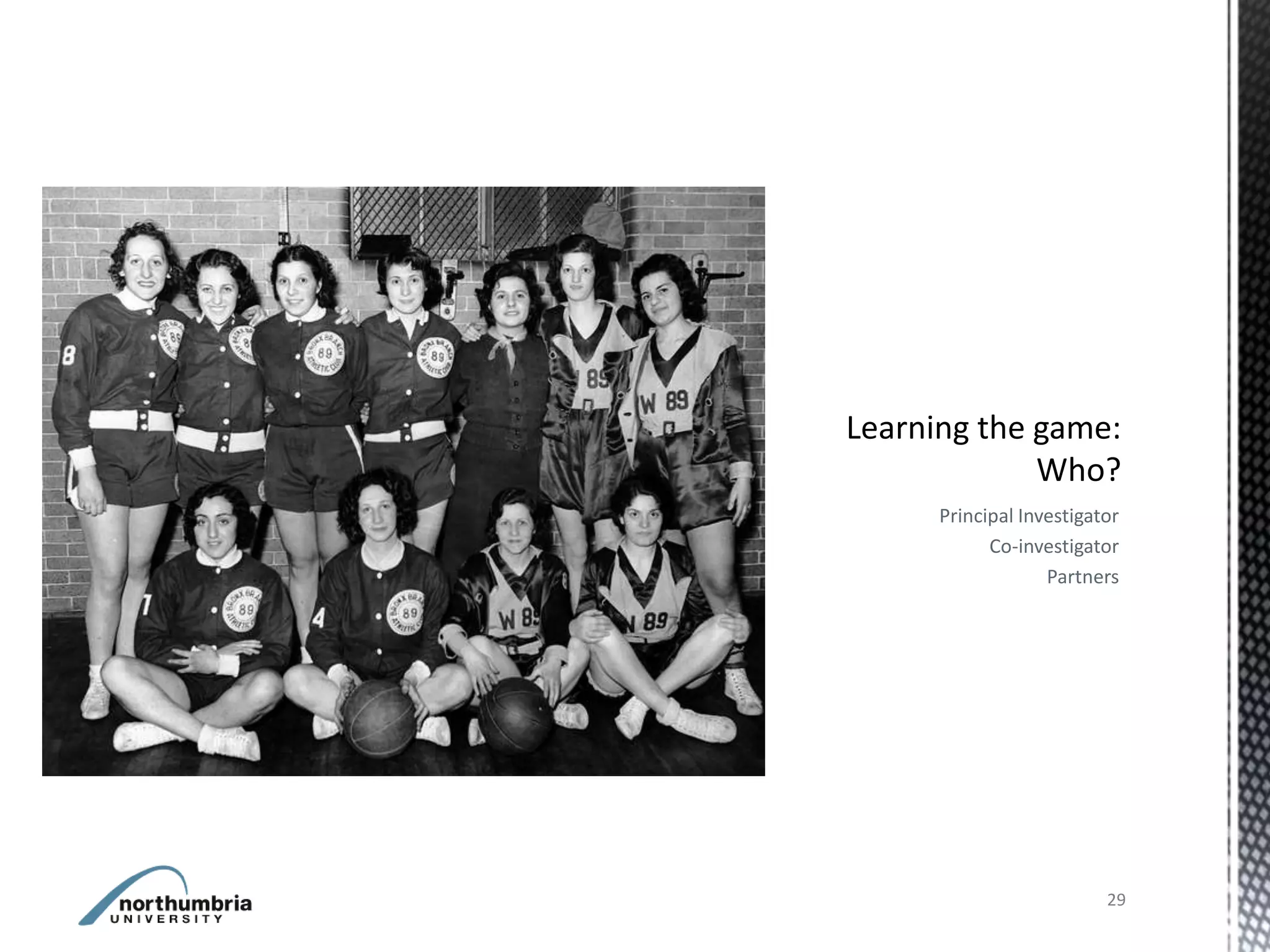 Principal Investigator
      Co-investigator
             Partners




                    29
 