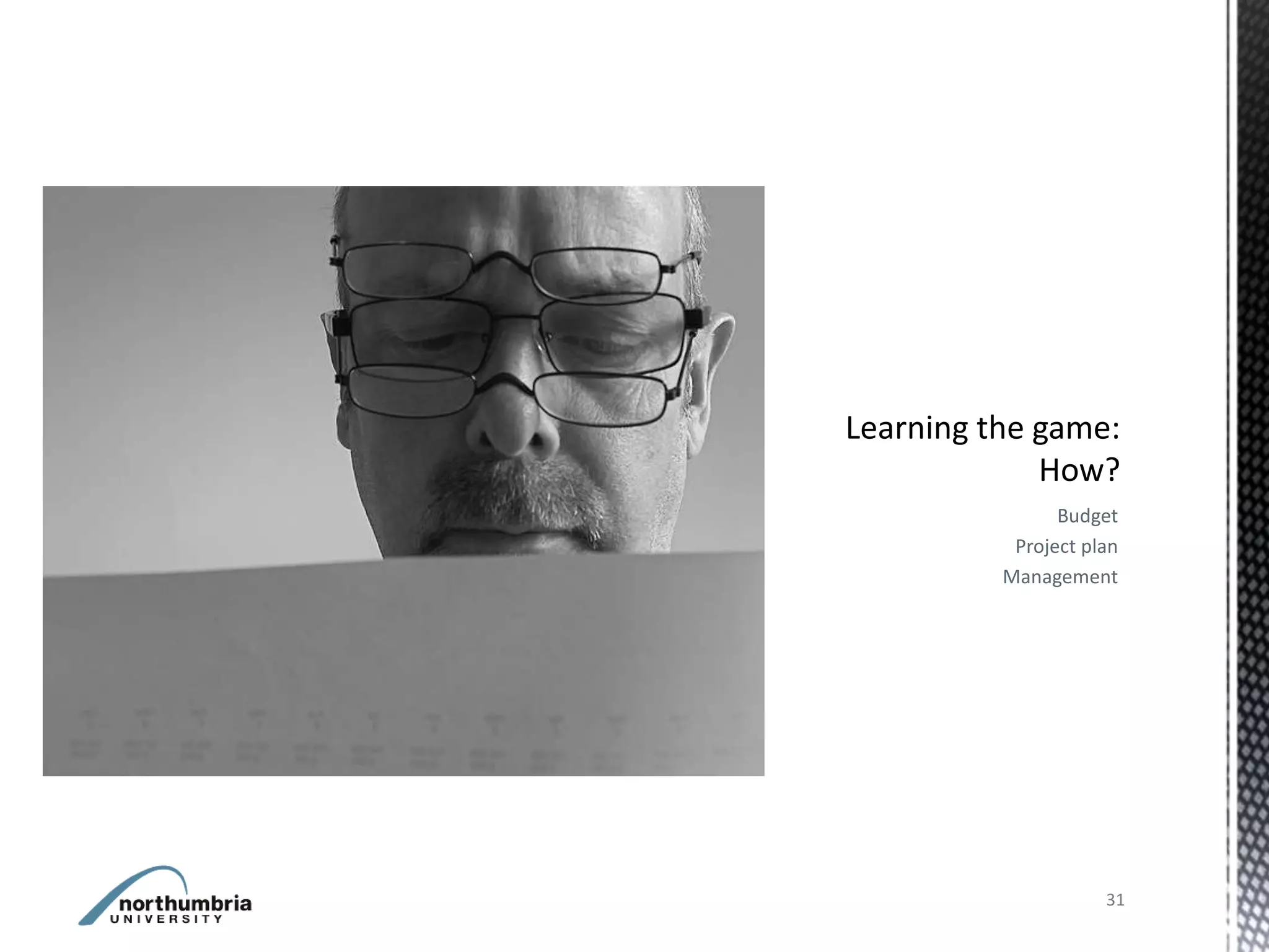 Budget
 Project plan
Management




           31
 