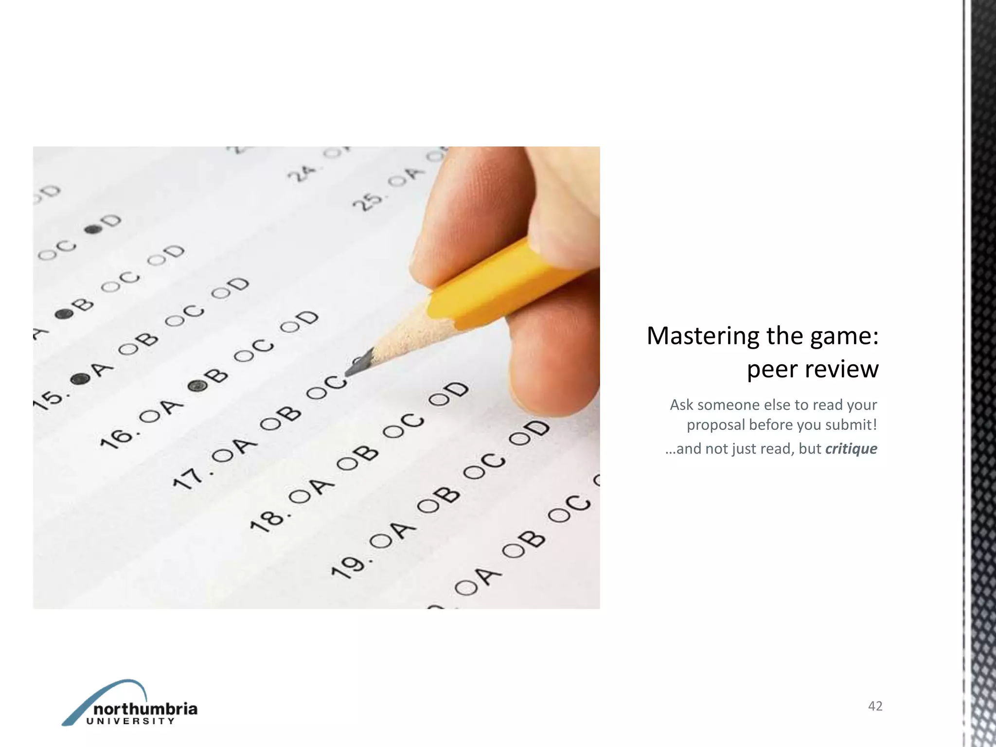 Ask someone else to read your
  proposal before you submit!
…and not just read, but critique




                              42
 