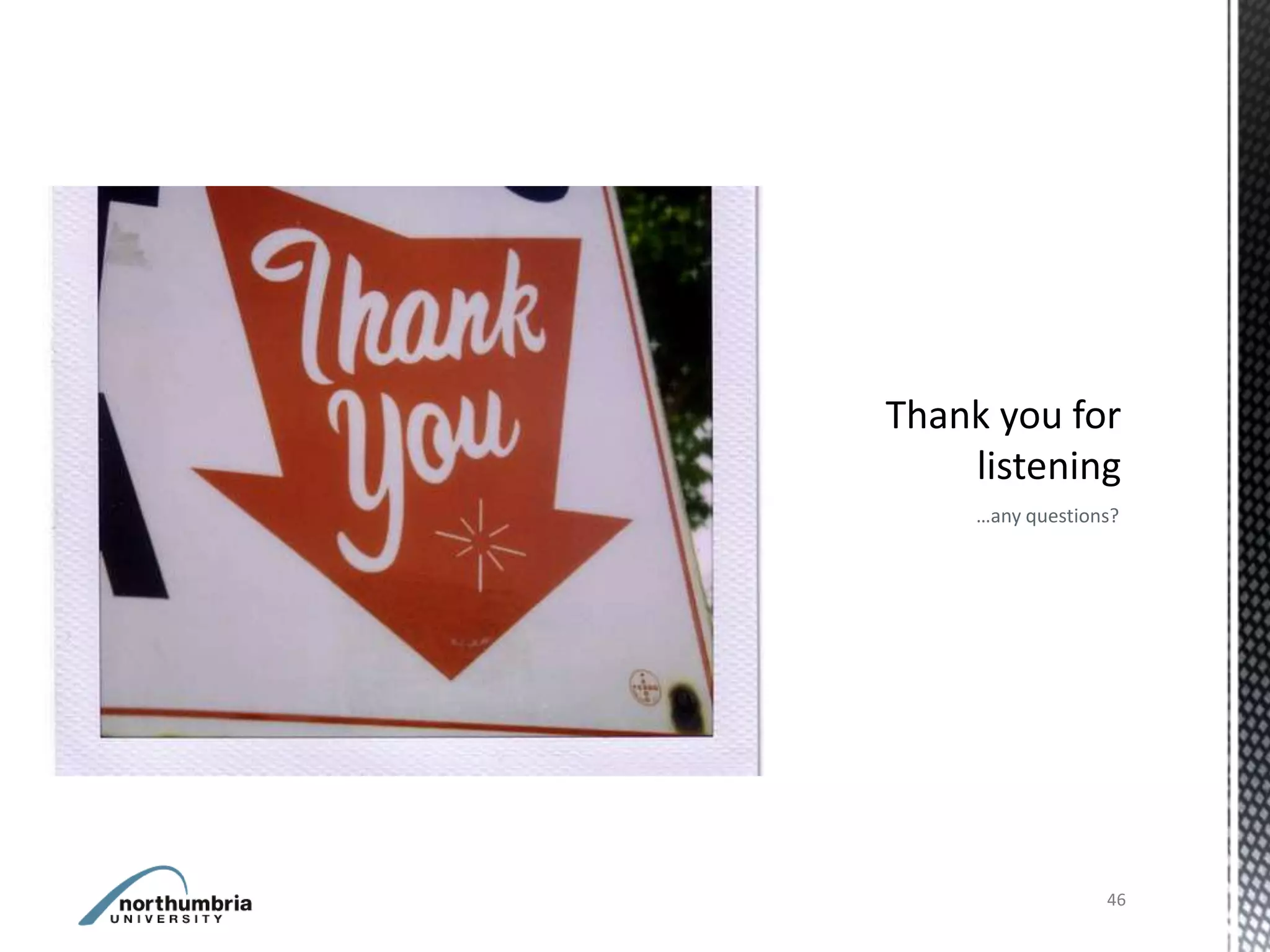 …any questions?




             46
 