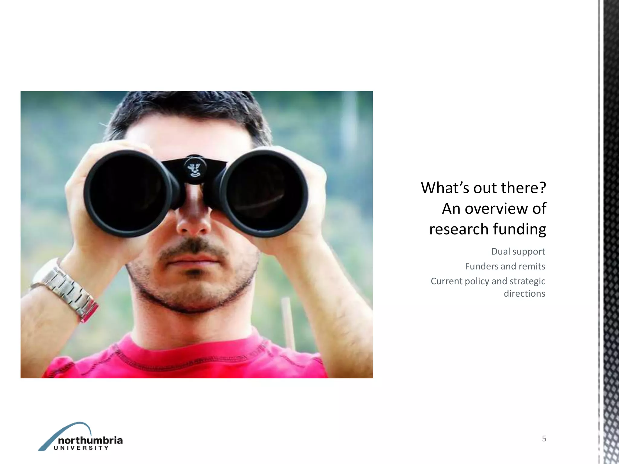 Dual support
        Funders and remits
Current policy and strategic
                 directions




                           5
 