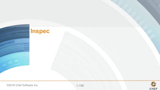 ©2016  Chef  Software  Inc. 1-­158
Inspec
 