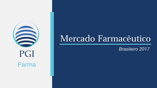 Mercado Farmacêutico
Brasileiro 2017
 