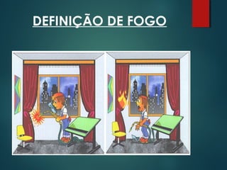DEFINIÇÃO DE FOGO
 