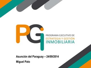 Asunción del Paraguay – 24/09/2014 
Miguel Pato 
 