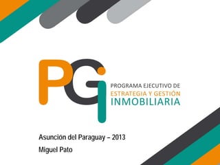 Asunción del Paraguay – 2013
Miguel Pato
 