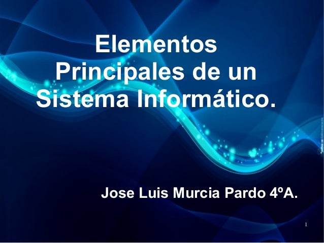 Elementos principales de un sistema informático.