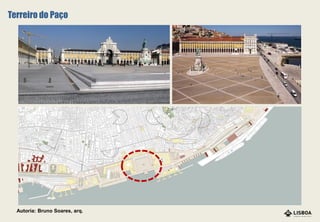 Autoria: Bruno Soares, arq.
Terreiro do Paço
 