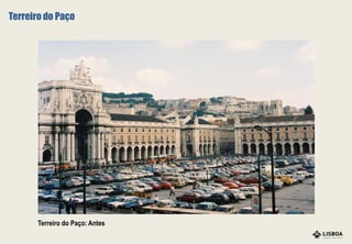 Terreiro do Paço: Antes
Terreiro do Paço
 