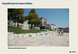Miradouro Alto Santa Catarina
Requalificação do Espaço Público
 