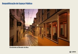 Envolvente ao Elevador da Bica
Requalificação do Espaço Público
 