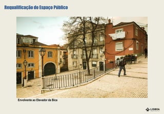 Envolvente ao Elevador da Bica
Requalificação do Espaço Público
 