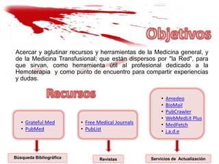 BIBLIOTECA  VIRTUAL: Buscadores, Diccionarios, Atlas y Libros, Base de Datos, Revistas                                             Nacionales e Internacionales, Sociedades Científicas.TIENDA:  Puedes adquirir cualquier tipo de producto o servicios. Es necesario ser usuario                      del área para profesionales de FisterrasRecursos