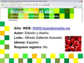 http://www.fisterra.com/Constituido por un grupo de Especialistas, para la Red Temática  de InvestigaciónSobre la MBE, y reconocido por la Consejería de Innovación e Industria de GaliciaAUTOR:IDIOMA:ESPAÑOL  Y  CON  ACTUALIZACIÓN   PERMANENTESITIO  WEBRegistro Previo GratuitoUsuario y Contraseña