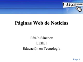 Page 1 
Páginas Web de Noticias 
Efraín Sánchez 
LEBEI 
Educación en Tecnología 
 