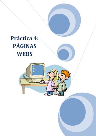 Práctica 4:
PÁGINAS
WEBS
 