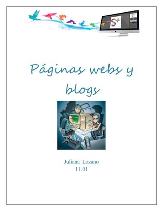 Páginas webs y
blogs
Juliana Lozano
11.01
 