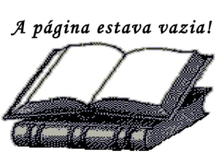 A página estava vazia!
 