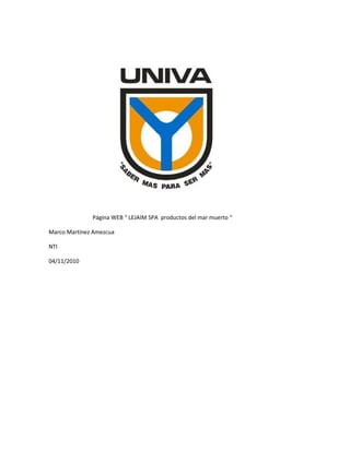 Página WEB “ LEJAIM SPA productos del mar muerto “
Marco Martínez Amezcua
NTI
04/11/2010
 