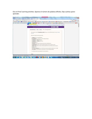 Clic en Print/ Learning activities. Aparece el número de palabras difíciles. Elijo cuántas quiero
aprender.
 