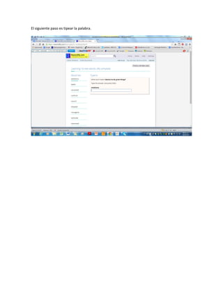 El siguiente paso es tipear la palabra.
 