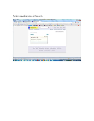 También se puede practicar con flashcards.
 