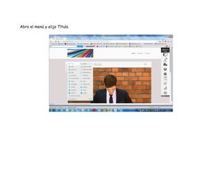 Abro el menú y elijo Título.
 