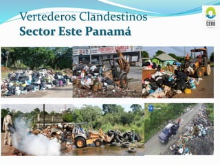 Vertederos Clandestinos
Sector Este Panamá
 