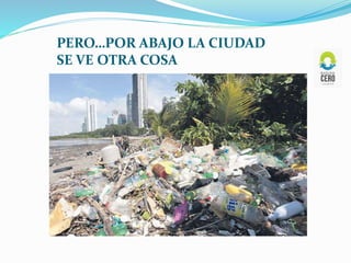 PERO…POR ABAJO LA CIUDAD
SE VE OTRA COSA
 