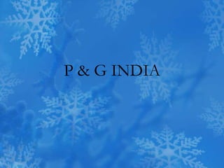 P & G INDIA
 