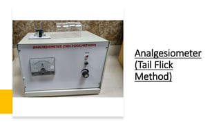 Analgesiometer
(Tail Flick
Method)
 