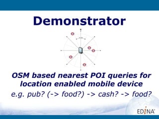 Demonstrator OSM based nearest POI queries for location enabled mobile device e.g. pub? (-> food?) -> cash? -> food? 