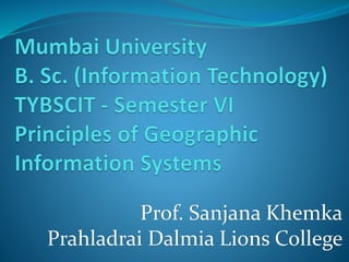 Prof. Sanjana Khemka
Prahladrai Dalmia Lions College
 