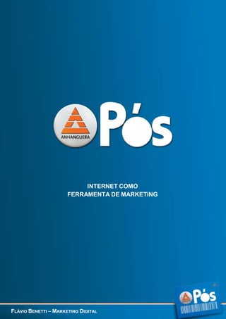 INTERNET COMO
FERRAMENTA DE MARKETING

FLÁVIO BENETTI – MARKETING DIGITAL

16

 