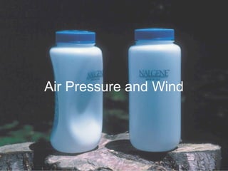 Air Pressure and Wind
 