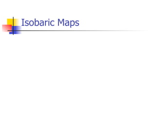 Isobaric Maps
 