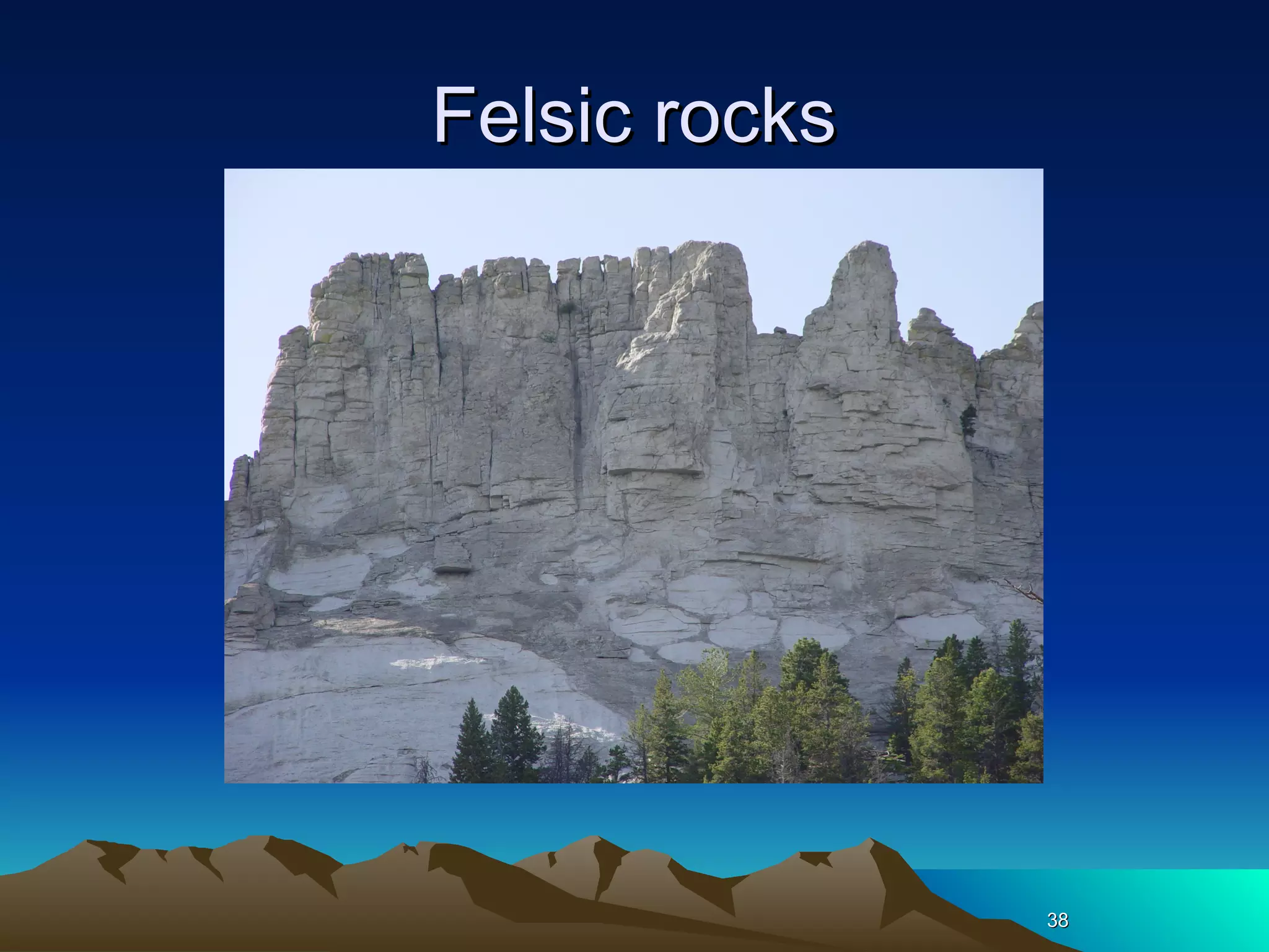 3737
Felsic rocksFelsic rocks
3838
 