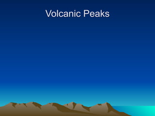 Volcanic Peaks
 